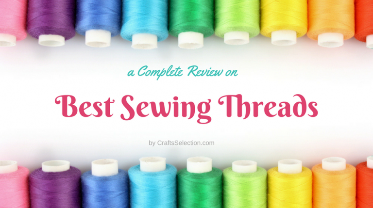 Best Sewing Threads 2024 - Top Threads For Sewing & Quilting