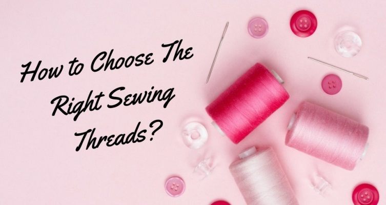 How to Choose the Right Sewing Thread