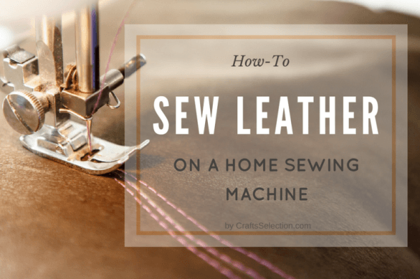 How to Sew Leather on Home Sewing Machine?