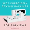 Best Embroidery Sewing Machines Review