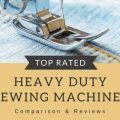 Best Heavy Duty Sewing Machine Reviews