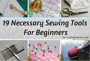 19 Necessary Sewing Tools For Beginners