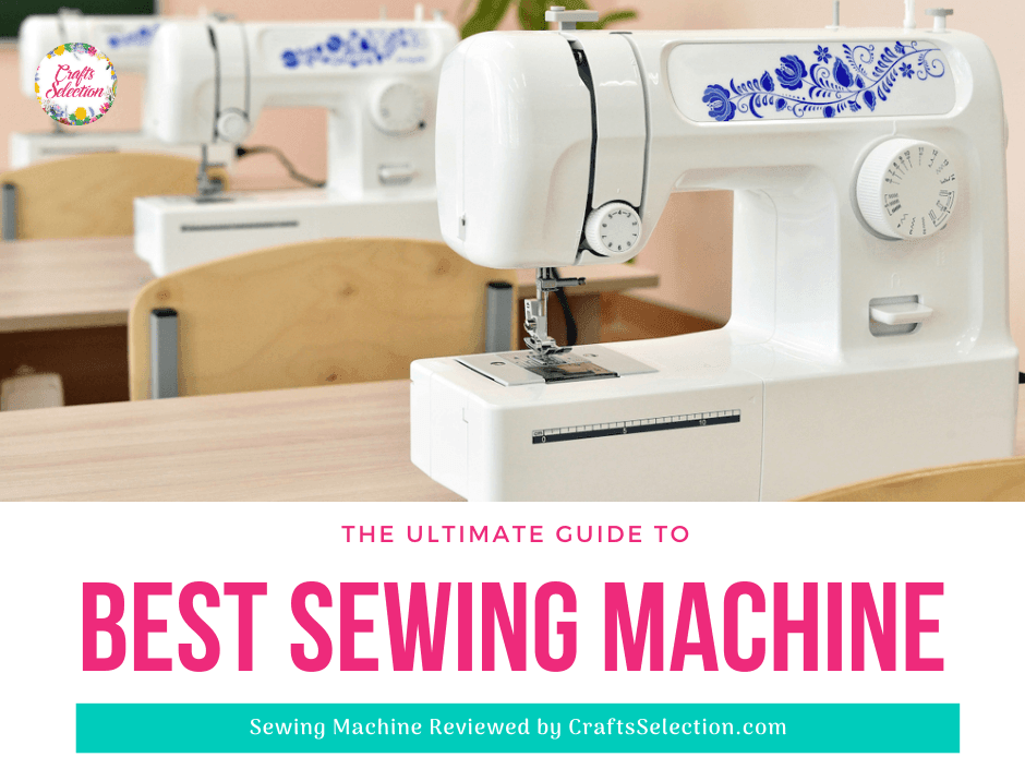 16 Best Sewing Machine Reviews 2021