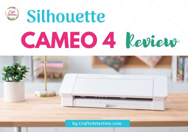 Silhouette CAMEO 4 Review - CAMEO 4 or CAMEO 3 is Better?