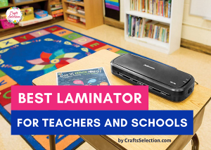 Best Laminator For Teachers and Schools