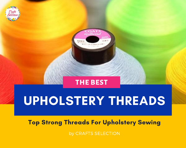 Best Thread For Upholstery Sewing