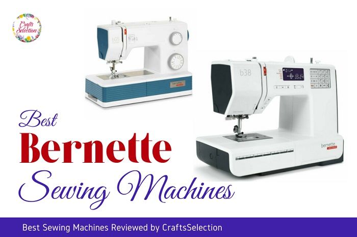 Best Bernette Sewing Machines to Buy in 2023